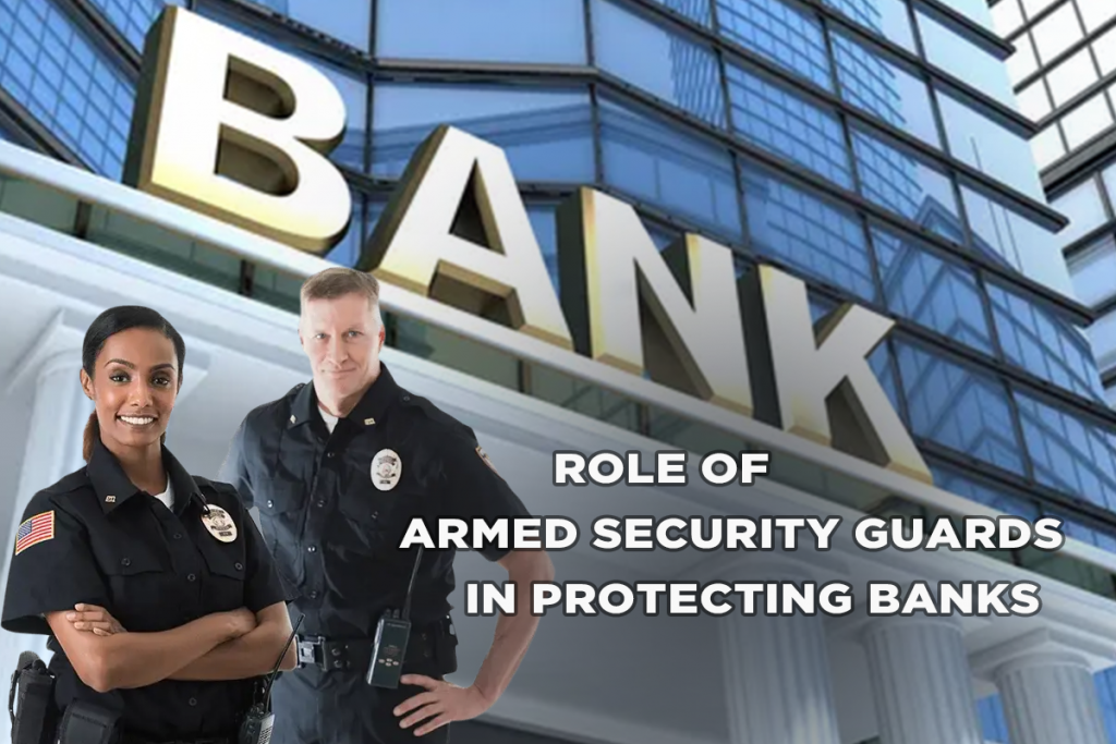 Role of Armed Guards in Protecting Banks and Financial Institutions