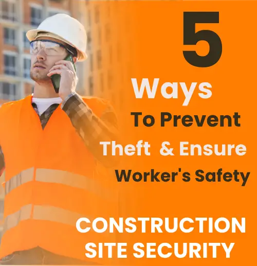 5 Ways to Prevent Theft and Ensure Worker Safety